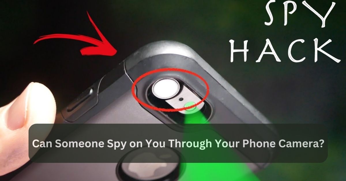 Can Someone Spy on You Through Your Phone Camera?